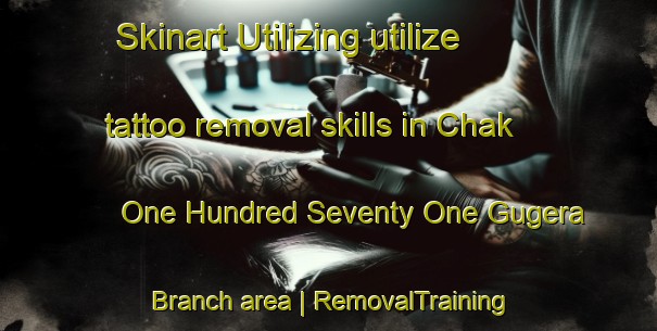 Skinart Utilizing utilize tattoo removal skills in Chak One Hundred Seventy One Gugera Branch area | RemovalTraining | RemovalClasses | SkinartTraining-Pakistan